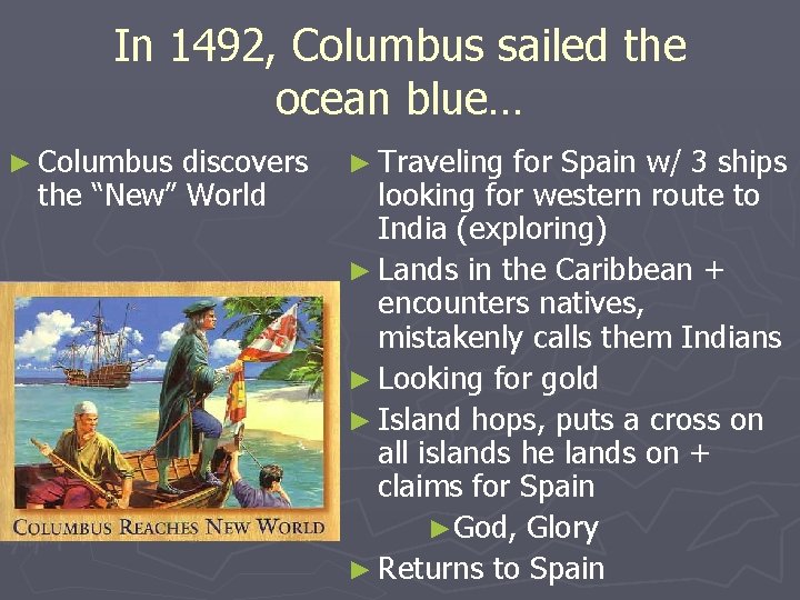 In 1492, Columbus sailed the ocean blue… ► Columbus discovers the “New” World ►