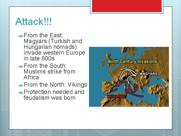 Attack!!! From the East: Magyars (Turkish and Hungarian nomads) invade western Europe in late