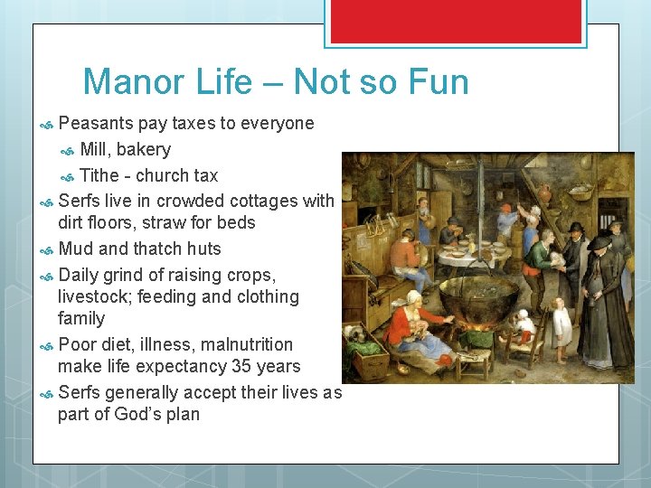 Manor Life – Not so Fun Peasants pay taxes to everyone Mill, bakery Tithe
