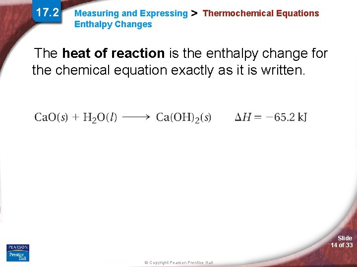 17. 2 Measuring and Expressing Enthalpy Changes > Thermochemical Equations The heat of reaction