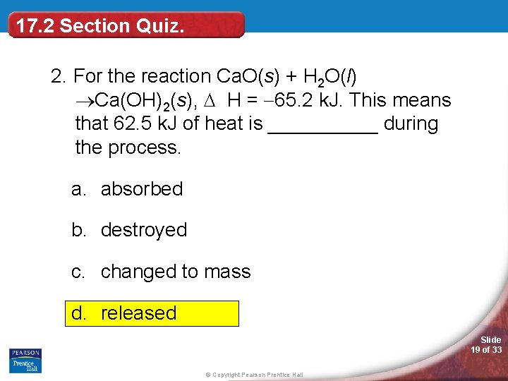 17. 2 Section Quiz. 2. For the reaction Ca. O(s) + H 2 O(l)