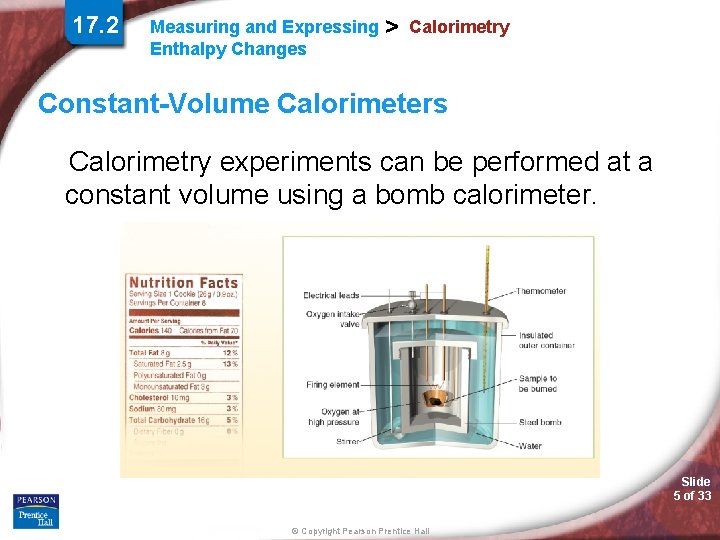 17. 2 Measuring and Expressing Enthalpy Changes > Calorimetry Constant-Volume Calorimeters Calorimetry experiments can