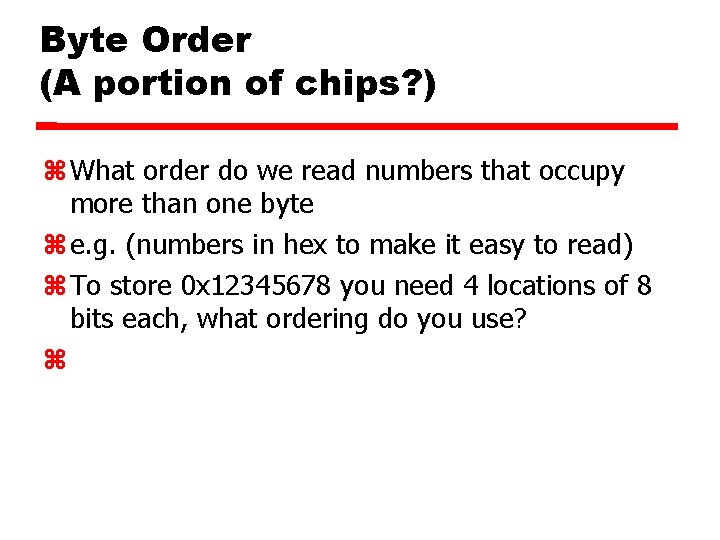 Byte Order (A portion of chips? ) What order do we read numbers that Byte Order (A portion of chips? ) What order do we read numbers that