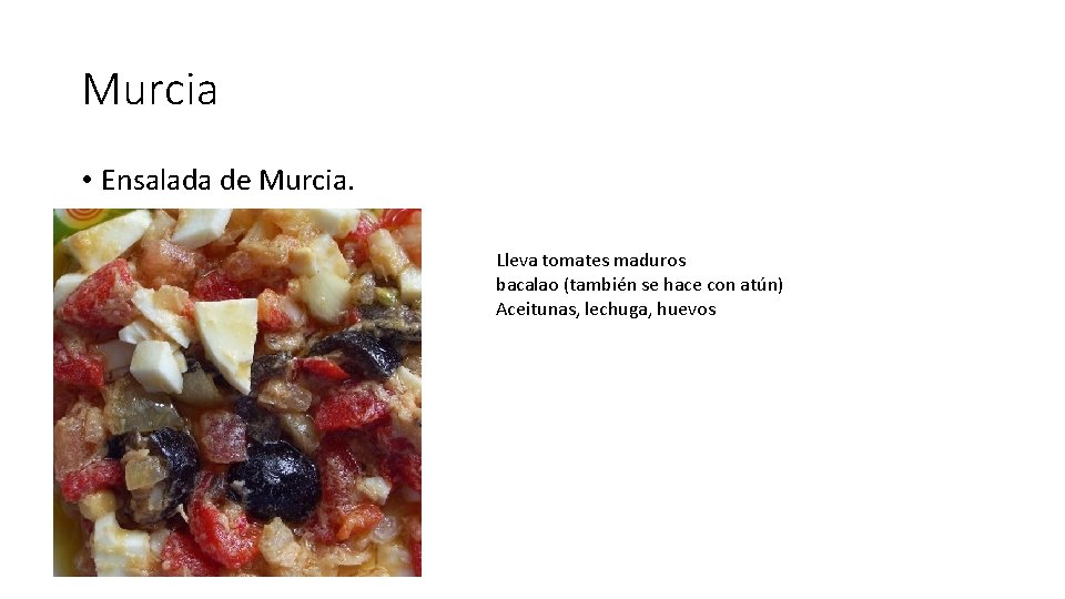 Murcia • Ensalada de Murcia. Lleva tomates maduros bacalao (también se hace con atún)