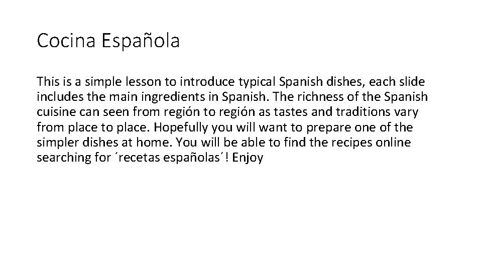 Cocina Española This is a simple lesson to introduce typical Spanish dishes, each slide