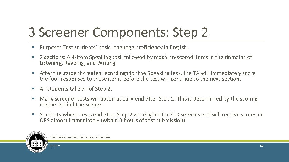 3 Screener Components: Step 2 § Purpose: Test students’ basic language proficiency in English.