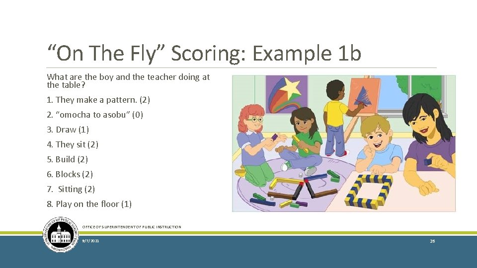 “On The Fly” Scoring: Example 1 b What are the boy and the teacher