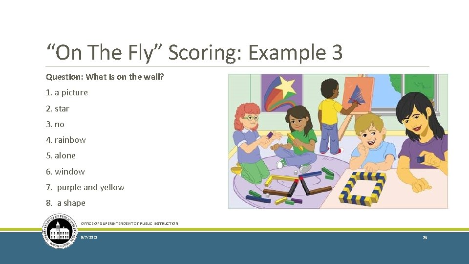 “On The Fly” Scoring: Example 3 Question: What is on the wall? 1. a
