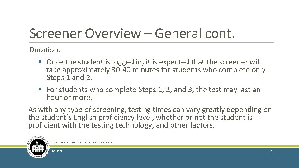 Screener Overview – General cont. Duration: § Once the student is logged in, it