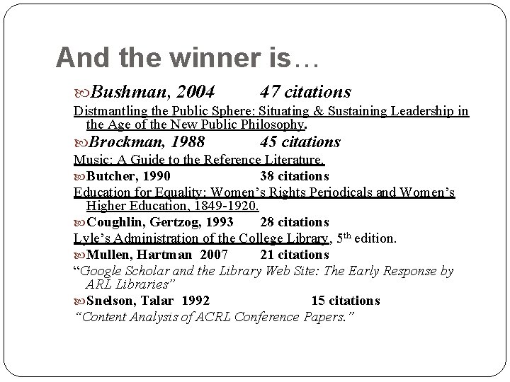 And the winner is… Bushman, 2004 47 citations Distmantling the Public Sphere: Situating &