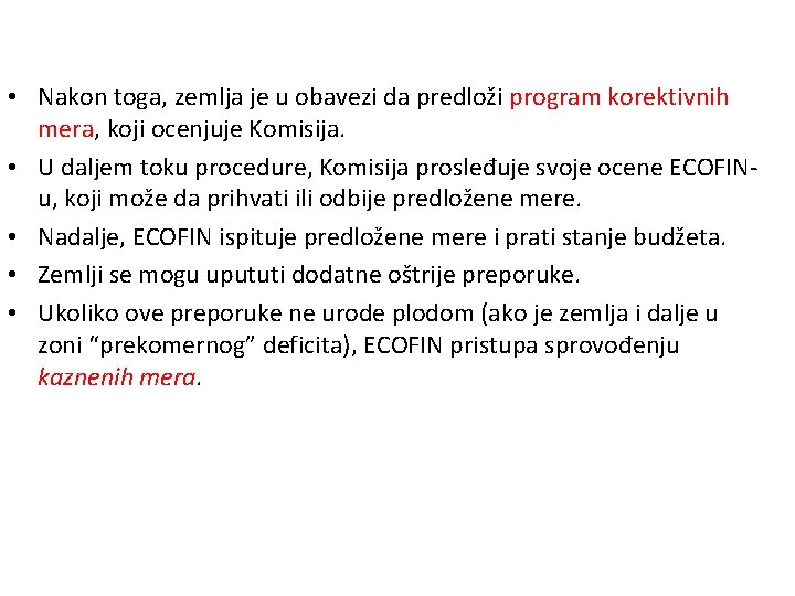 • Nakon toga, zemlja je u obavezi da predloži program korektivnih mera, koji • Nakon toga, zemlja je u obavezi da predloži program korektivnih mera, koji