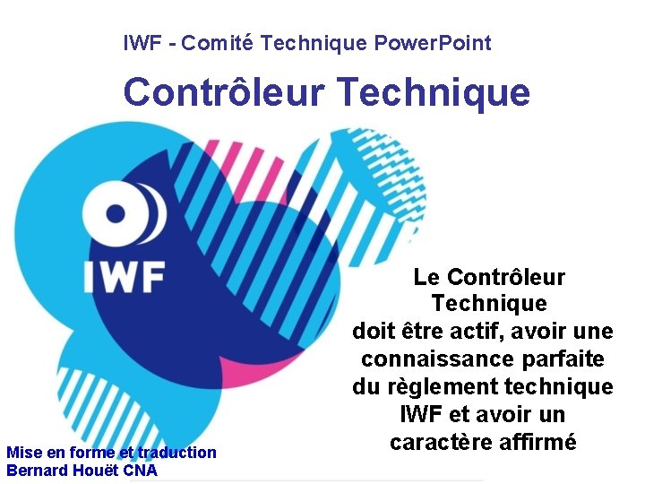 IWF - Comité Technique Power. Point Contrôleur Technique Mise en forme et traduction Bernard