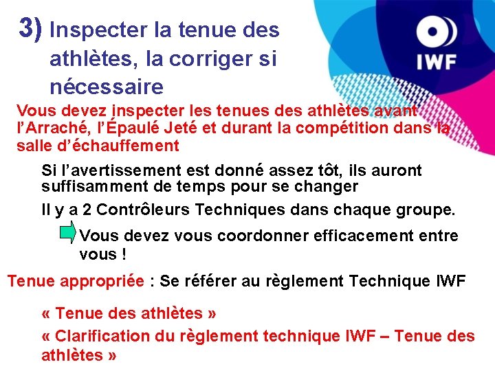 3) Inspecter la tenue des athlètes, la corriger si nécessaire Vous devez inspecter les