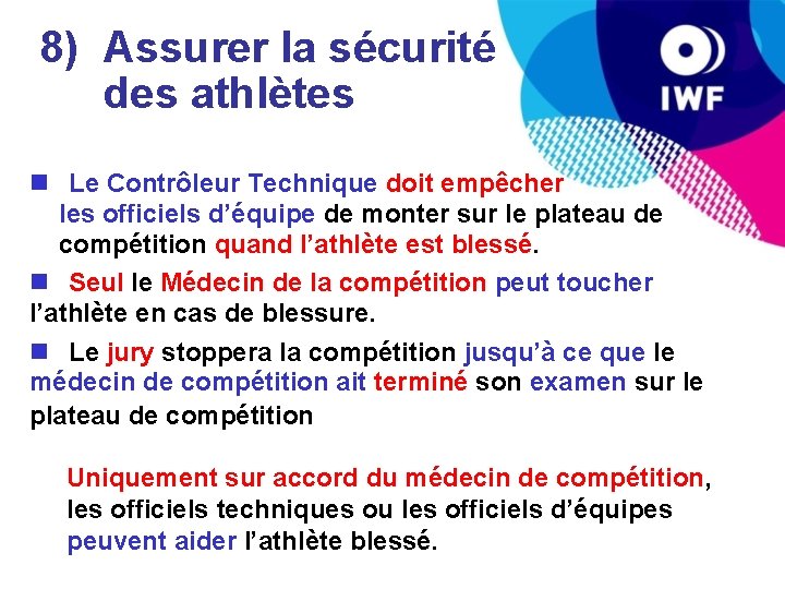 8) Assurer la sécurité des athlètes Le Contrôleur Technique doit empêcher les officiels d’équipe