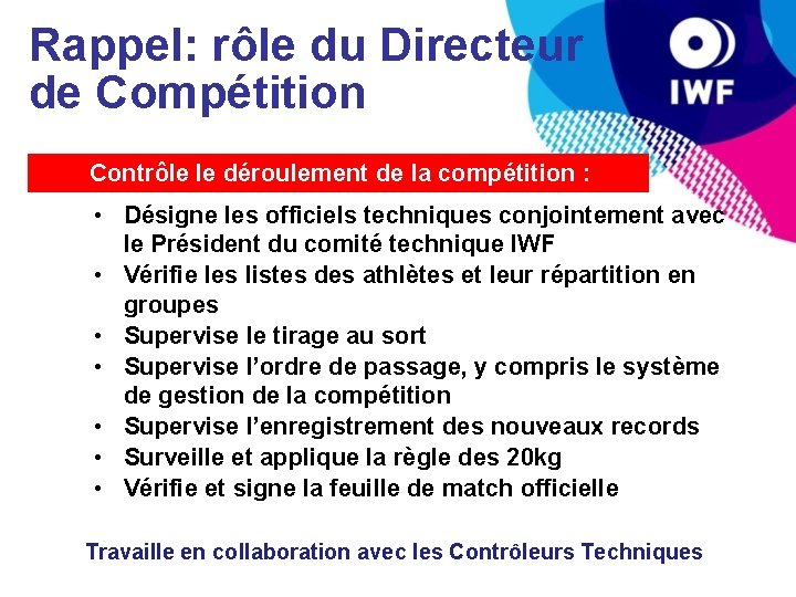 Rappel: rôle du Directeur de Compétition Contrôle le déroulement de la compétition : •