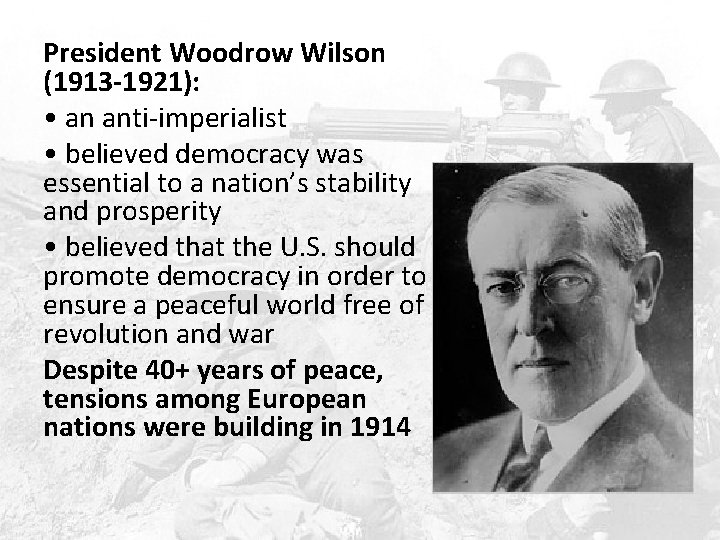 President Woodrow Wilson (1913 -1921): • an anti-imperialist • believed democracy was essential to