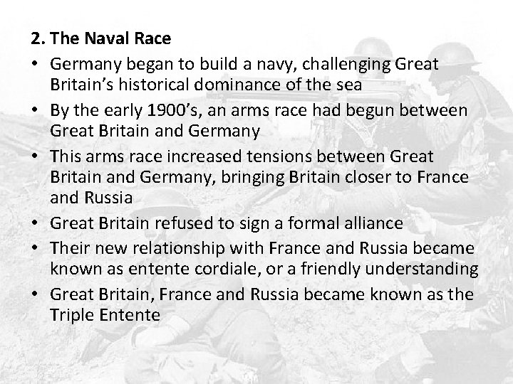 2. The Naval Race • Germany began to build a navy, challenging Great Britain’s