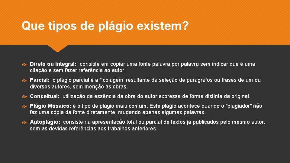 Que tipos de plágio existem? Direto ou Integral: consiste em copiar uma fonte palavra