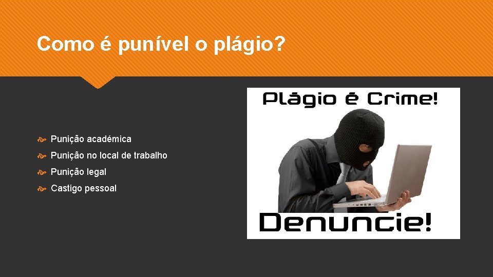 Como é punível o plágio? Punição académica Punição no local de trabalho Punição legal