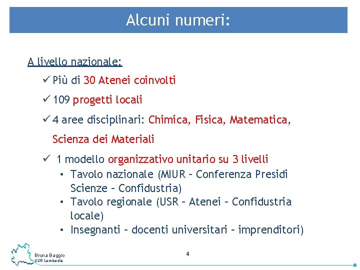 Alcuni numeri: A livello nazionale: ü Più di 30 Atenei coinvolti ü 109 progetti