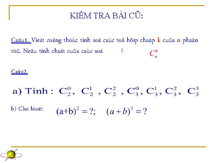 KIỂM TRA BÀI CŨ: Caâu 1. Vieát coâng thöùc tính soá caùc toå hôïp