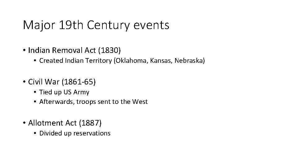 Major 19 th Century events • Indian Removal Act (1830) • Created Indian Territory