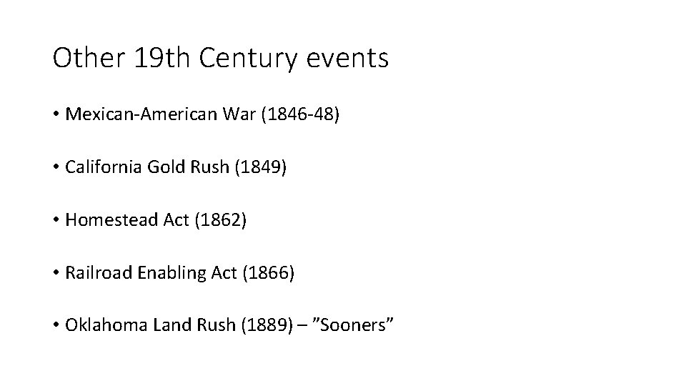 Other 19 th Century events • Mexican-American War (1846 -48) • California Gold Rush