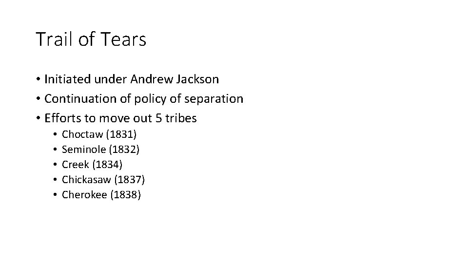 Trail of Tears • Initiated under Andrew Jackson • Continuation of policy of separation