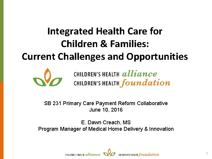 Integrated Health Care for Children & Families: Current Challenges and Opportunities SB 231 Primary