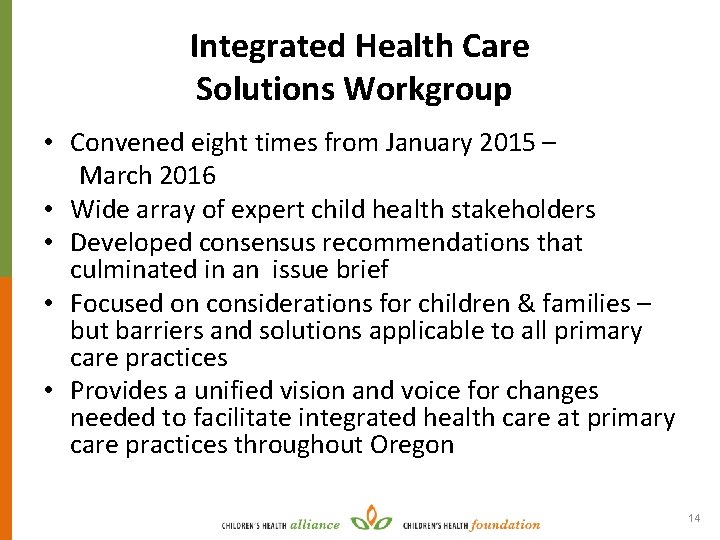 Integrated Health Care Solutions Workgroup • Convened eight times from January 2015 – March