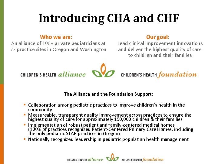 Introducing CHA and CHF Who we are: An alliance of 100+ private pediatricians at