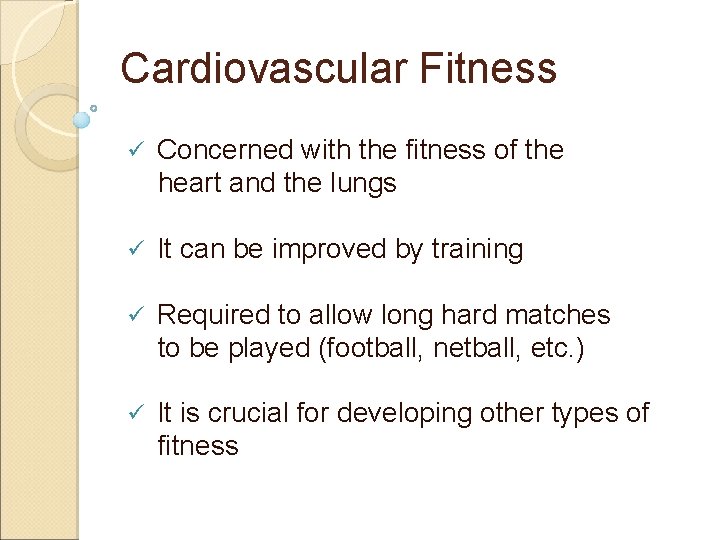 Cardiovascular Fitness ü Concerned with the fitness of the heart and the lungs ü