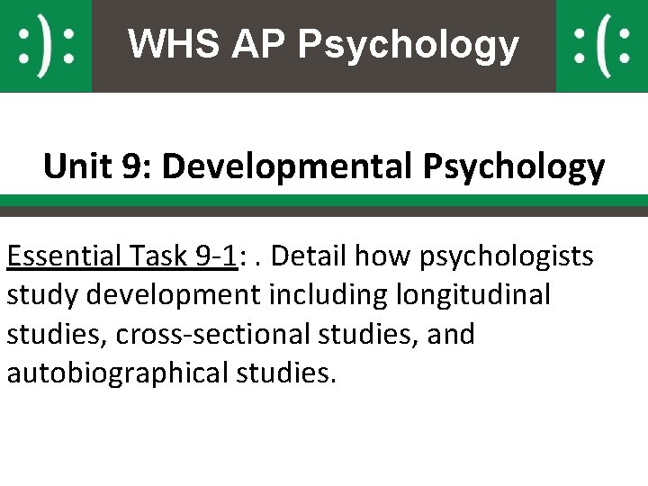 WHS AP Psychology Unit 9: Developmental Psychology Essential Task 9 -1: . Detail how