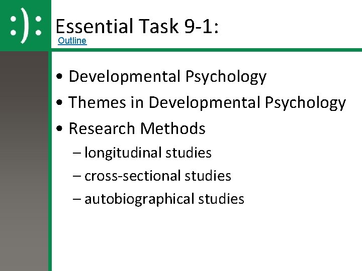 Essential Task 9 -1: Outline • Developmental Psychology • Themes in Developmental Psychology •