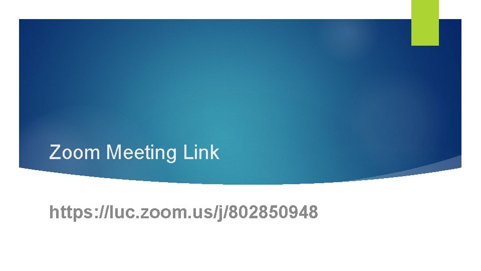 Zoom Meeting Link https: //luc. zoom. us/j/802850948 
