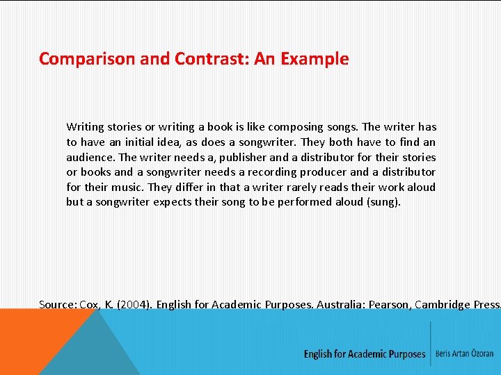 Comparison and Contrast: An Example Writing stories or writing a book is like composing