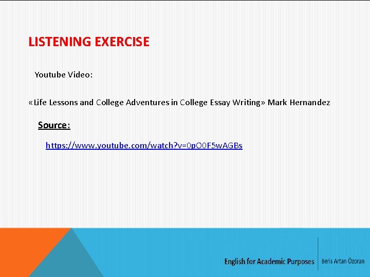 LISTENING EXERCISE Youtube Video: «Life Lessons and College Adventures in College Essay Writing» Mark