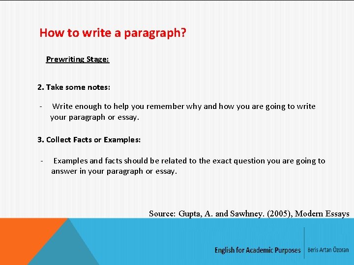 How to write a paragraph? Prewriting Stage: 2. Take some notes: - Write enough