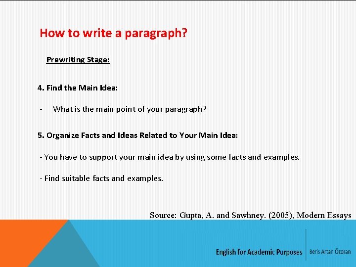 How to write a paragraph? Prewriting Stage: 4. Find the Main Idea: - What
