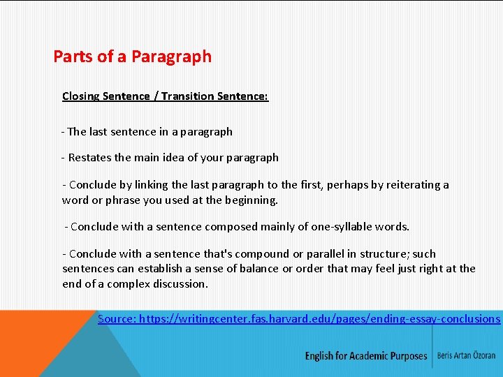 Parts of a Paragraph Closing Sentence / Transition Sentence: - The last sentence in
