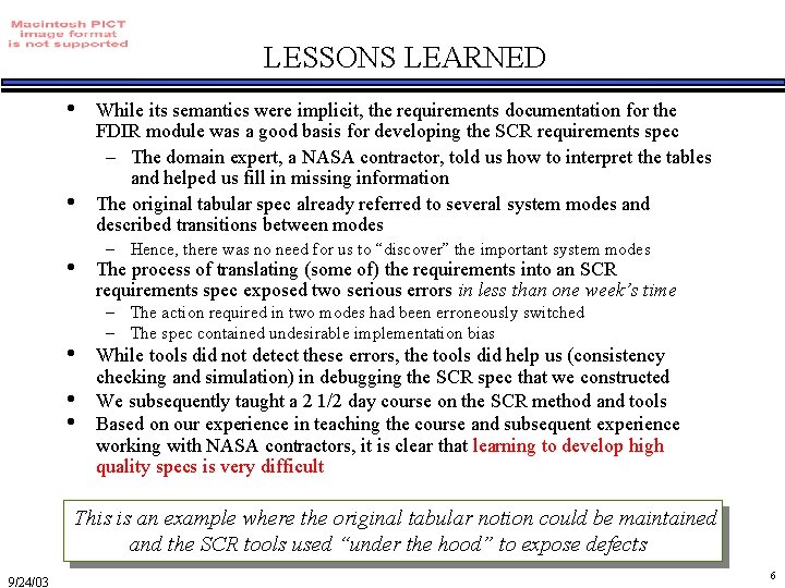 LESSONS LEARNED • • • While its semantics were implicit, the requirements documentation for