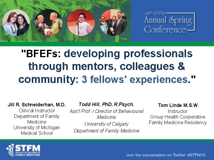 "BFEFs: developing professionals through mentors, colleagues & community: 3 fellows' experiences. " Todd Hill,