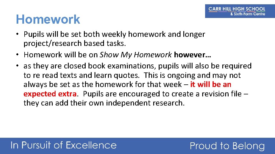 Homework • Pupils will be set both weekly homework and longer project/research based tasks.