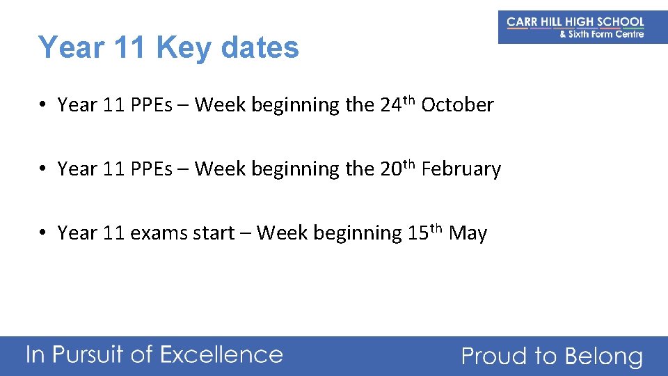 Year 11 Key dates • Year 11 PPEs – Week beginning the 24 th