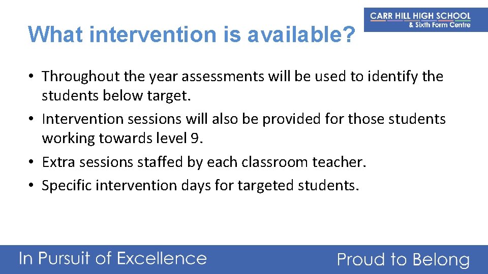 What intervention is available? • Throughout the year assessments will be used to identify