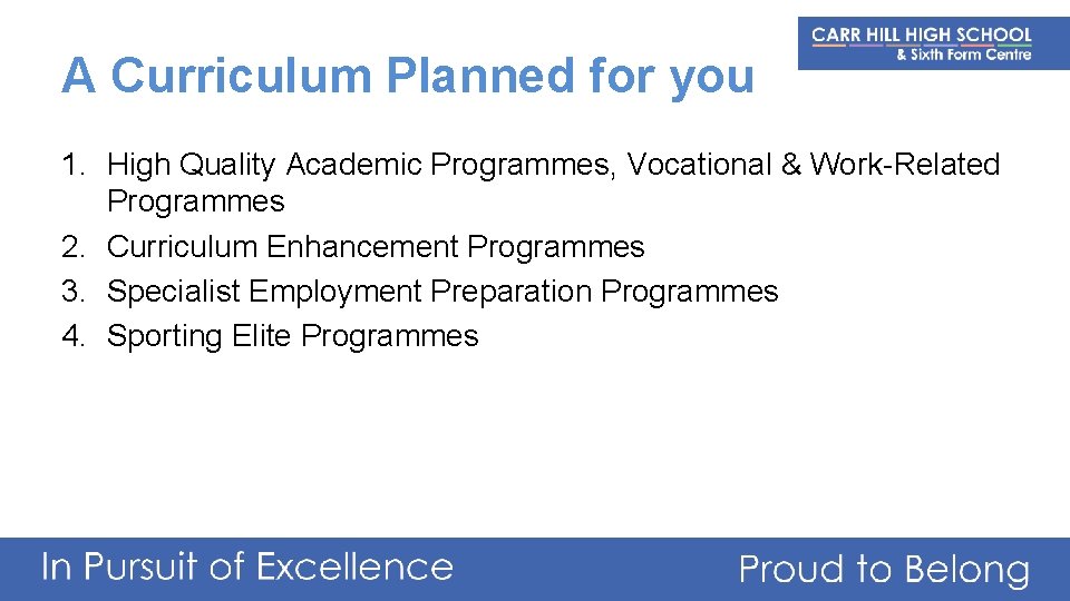 A Curriculum Planned for you 1. High Quality Academic Programmes, Vocational & Work-Related Programmes