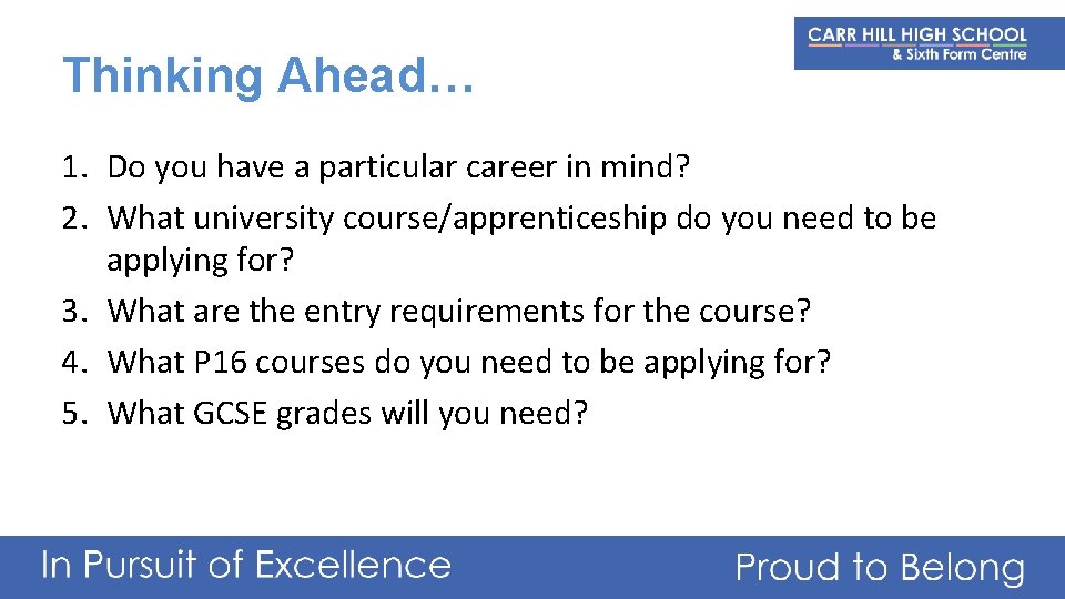 Thinking Ahead… 1. Do you have a particular career in mind? 2. What university