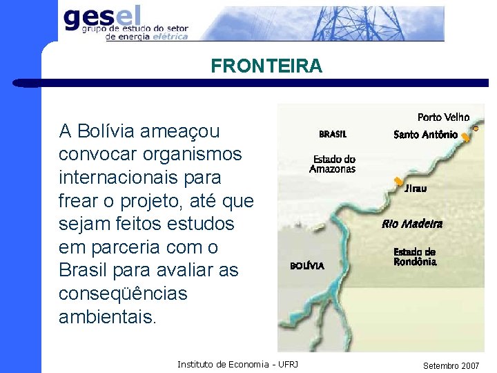 FRONTEIRA A Bolívia ameaçou convocar organismos internacionais para frear o projeto, até que sejam