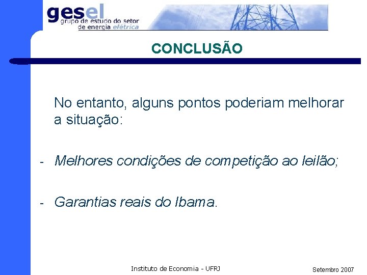 CONCLUSÃO No entanto, alguns pontos poderiam melhorar a situação: - Melhores condições de competição