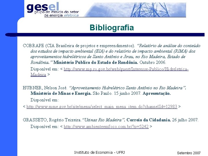 Bibliografia COBRAPE (CIA Brasileira de projetos e empreendimentos). “Relatório de análise do conteúdo dos